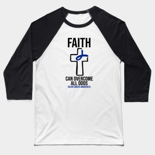 Colon Cancer Awareness - Faith Can Overcome All Odds Baseball T-Shirt